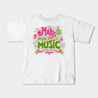 Make your own kind of music Kids T-Shirt